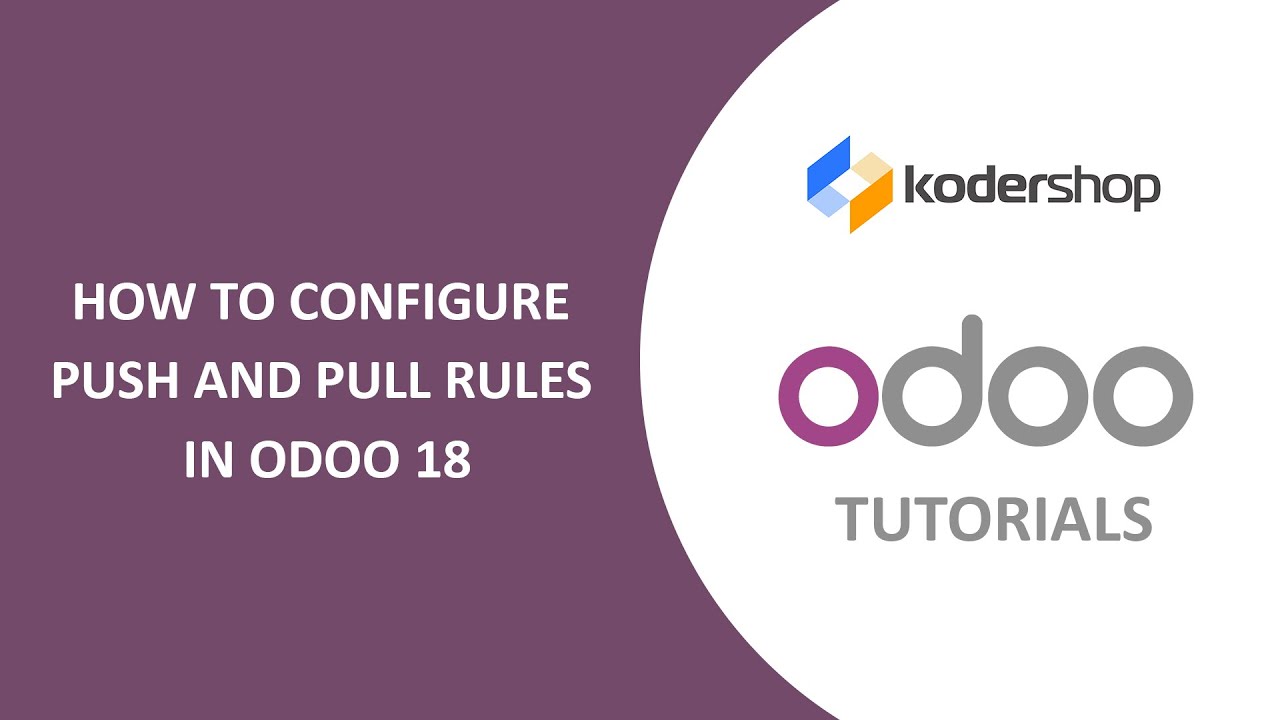 How to Configure Push & Pull Rules in Odoo 18 | Optimize Inventory Movement & Automation