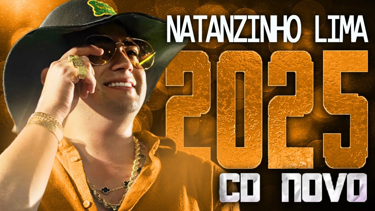 NATANZINHO LIMA 2025 ( CD NOVO 2025 ) REPERTÓRIO NOVO - MÚSICAS NOVAS