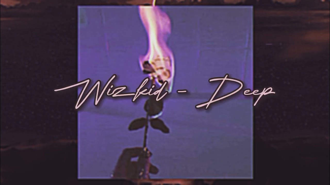 Wizkid - Deep (Slowed+reverb)
