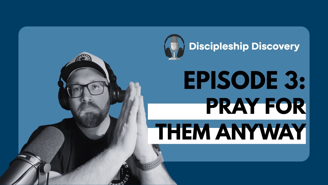 🎧 Episode 3: Pray For Them Anyway