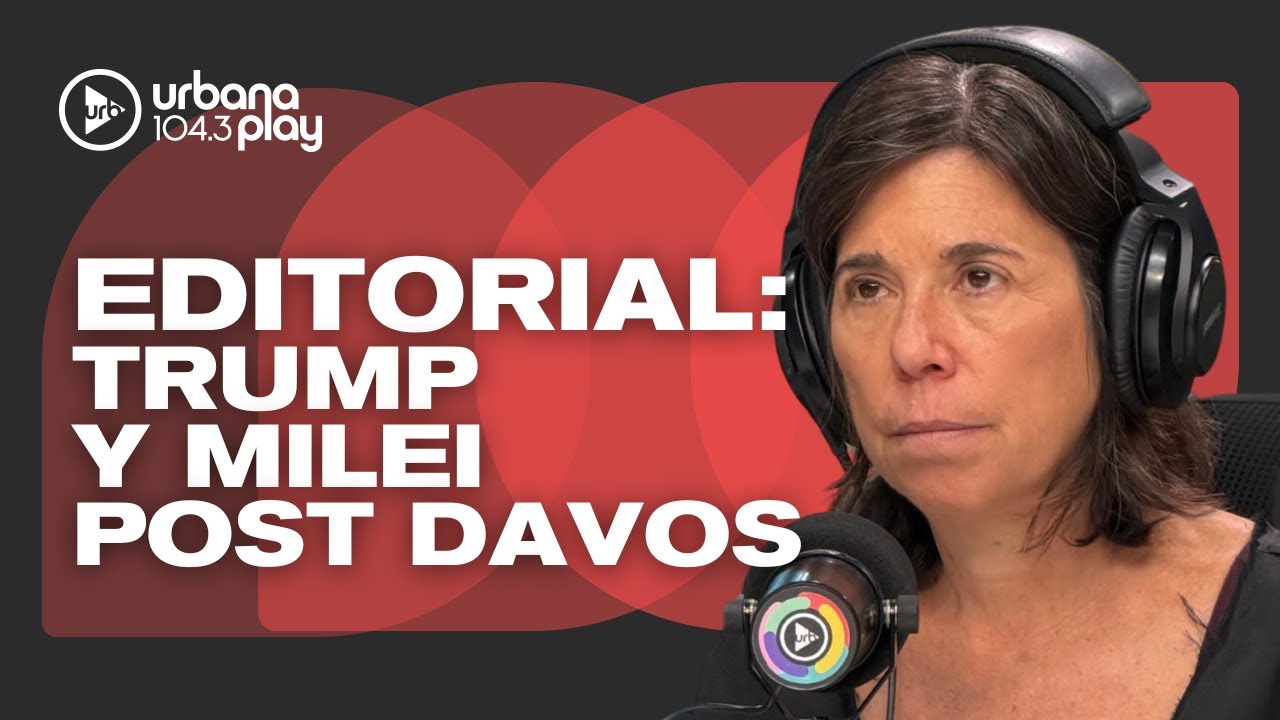 Editorial de MARÍA O'DONNELL: Milei volvió de Davos y defendió la apertura económica #DeAcáEnMás