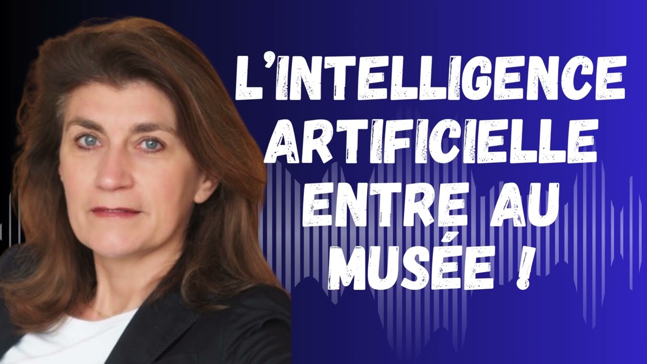 Comment l’IA transforme les musées: innovations, usages et enjeux, avec Elisabeth Gravil Museovation