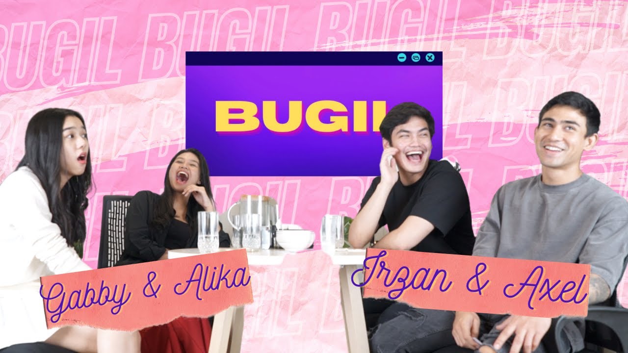 BUGIL #18 - AXEL MATTHEW, IRZAN FAIQ, GABRIELLA EKA PUTRI & ALIKA JANTINIA MAIN KISS, MARRY & KILL!