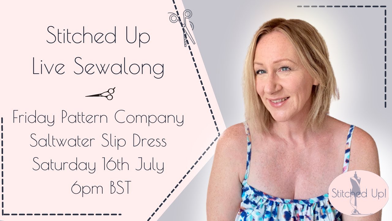 Stitched Up Live Sewalong|Saltwater Slip Dress|Saturday 16th July 6pm