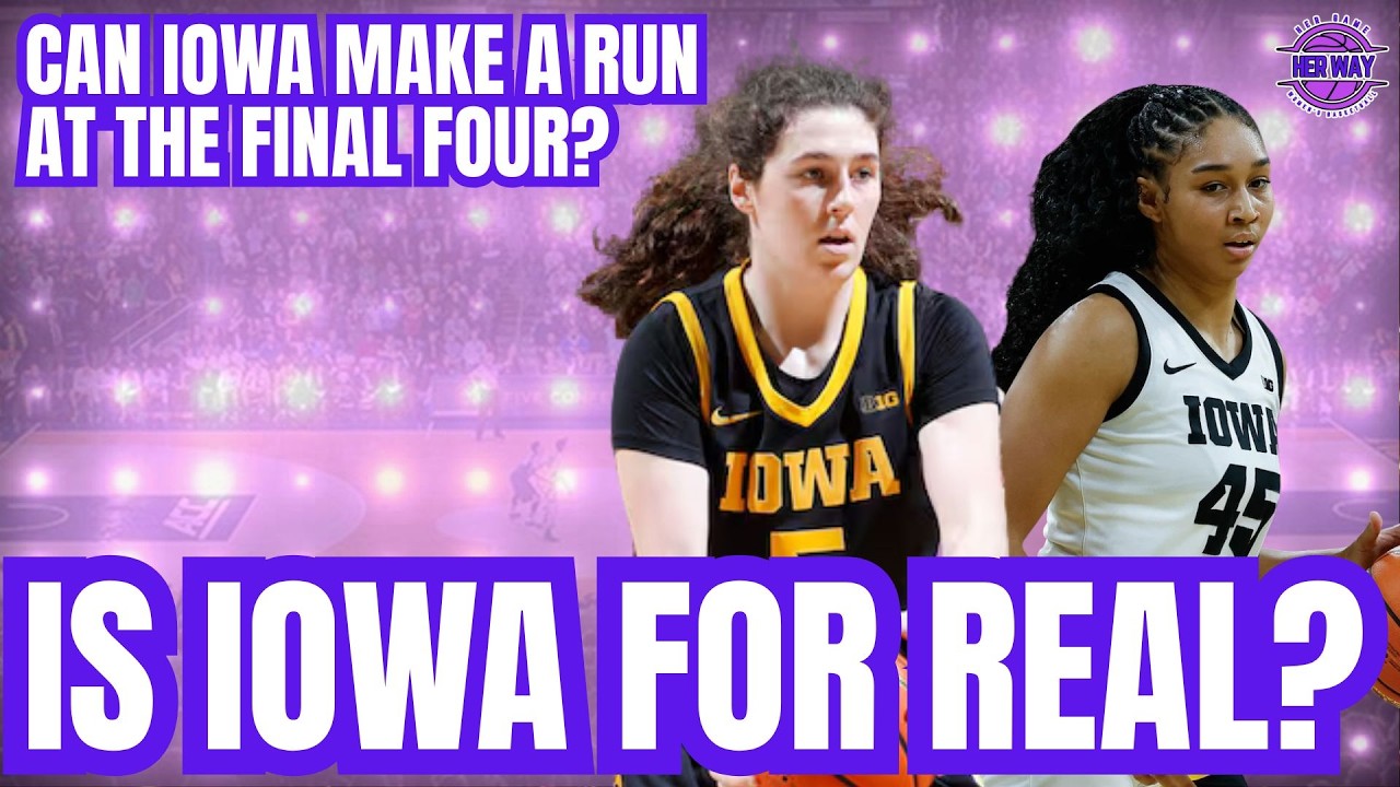Can the Iowa Hawkeyes Women's Basketball Team Make a Run to The FINAL FOUR?