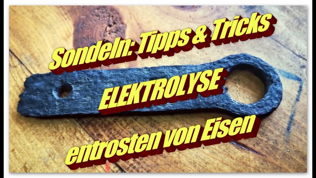 Sondeln Tipps & Tricks: Eisen entrosten, Eisen Reinigen mit Elektrolyse, Rostschutz