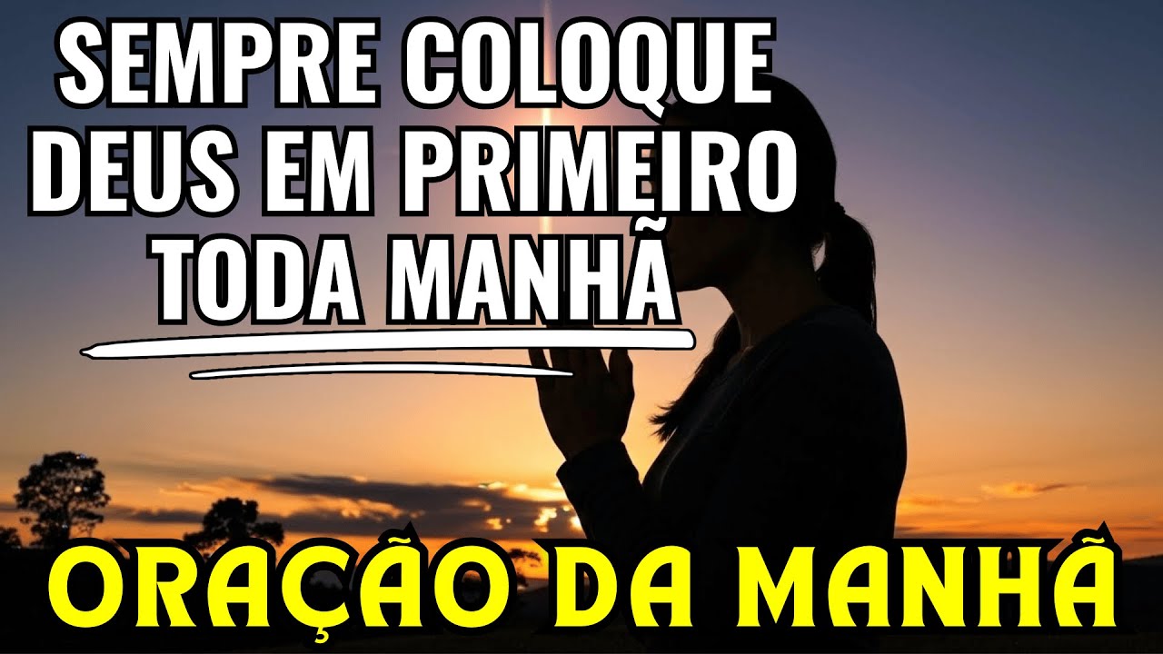 INICIE O DIA! Poderosa Oração da Manhã | Deus Te Abençoa e Te Transforma Hoje