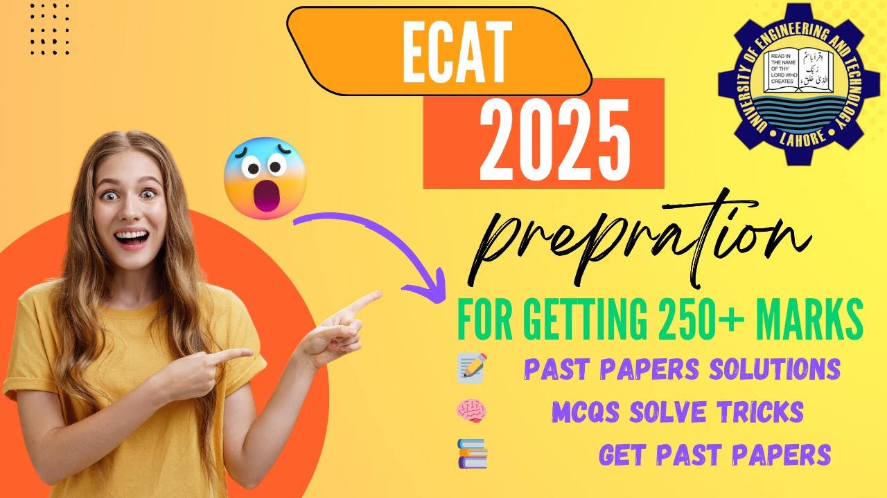 ECAT 2025 Ultimate Guide: How to Score 250+ Marks with Past Paper Solutions & Key Tips!