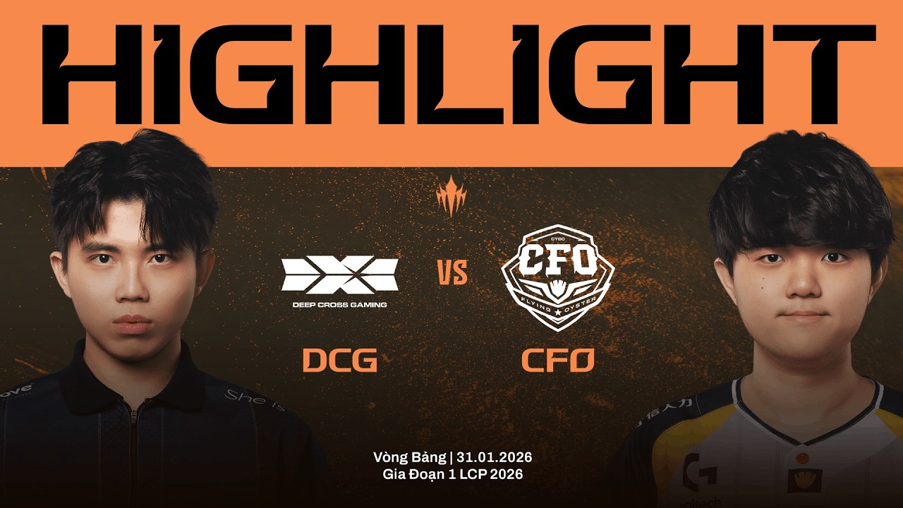 HIGHLIGHTS | DCG vs CFO | Vòng Bảng Giai Đoạn 1 LCP 2026