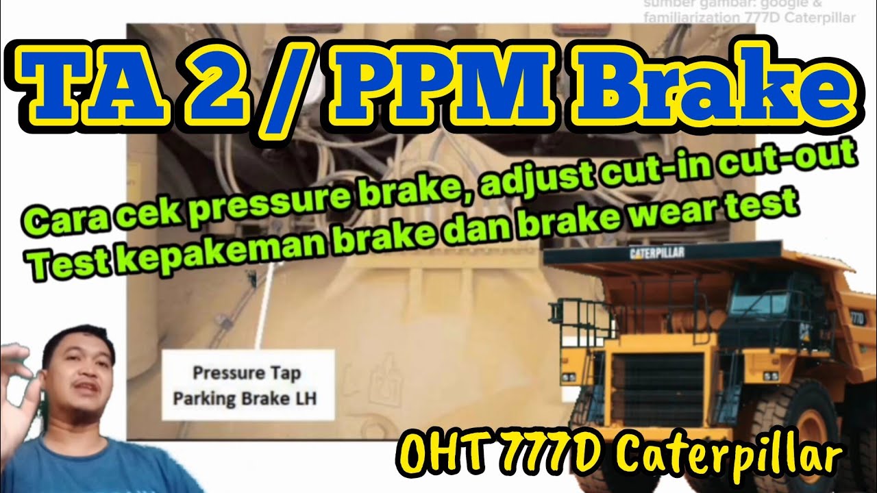 TA 2 / PPM Brake. Part 5. Cara test & adjust cut-in cut-out, kepakeman brake dan brake wear 777D Cat