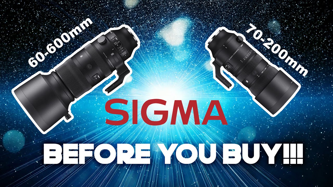 Sigma 60-600mm & 70-200mm — MASSIVE Lens Review BEFORE YOU BUY!!!
