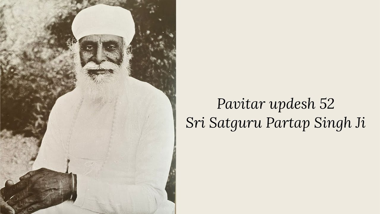 Updesh 52 - Sri Satguru Partap Singh Ji