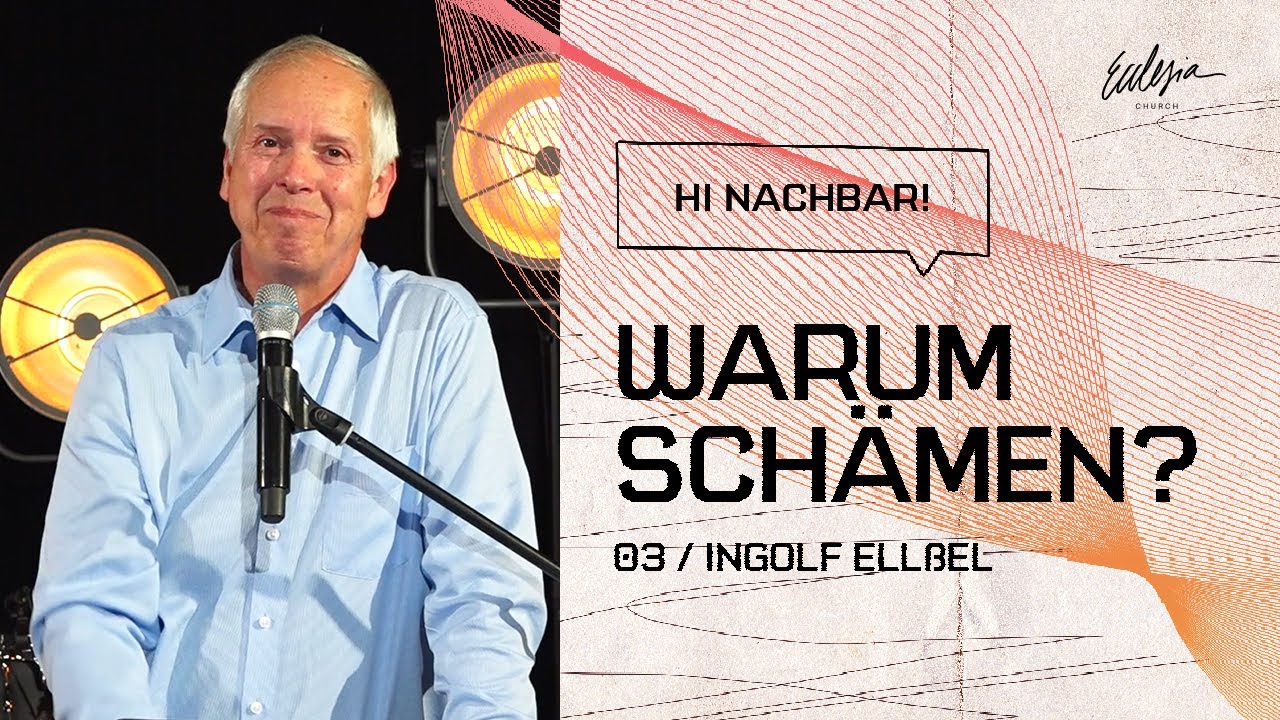 Warum schämen? | Hi Nachbar! | Ingolf Ellßel | Ecclesia Church | Online Gottesdienst