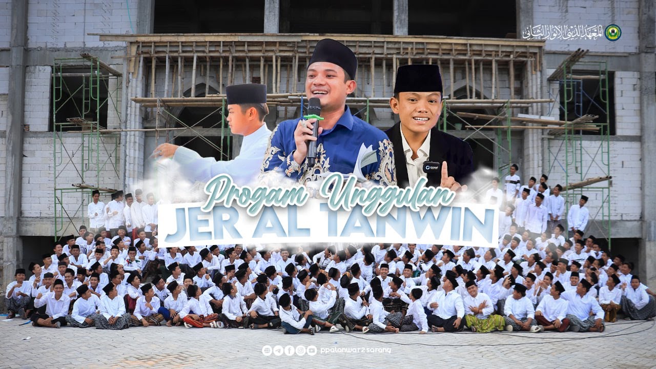 JER AL TANWIN - PROGAM UNGGULAN & MUHAFADZOH | Khos Abu Bakar | PP. Al Anwar 2 Sarang.