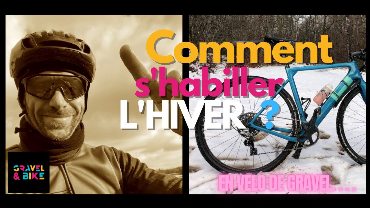 Gravel : Comment s'habiller l'hiver ?