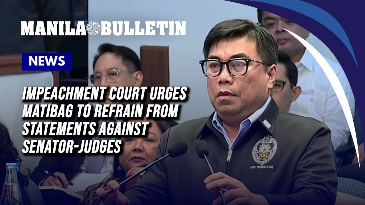 Impeachment court urges Matibag to refrain from statements against senator-judges