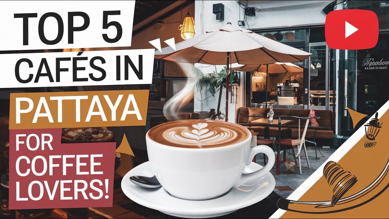 Top 5 Cafés in Pattaya for Coffee Lovers