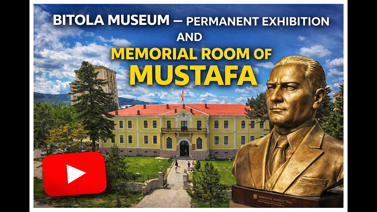Bitola Museum &ndash; Permanent Exhibition and Memorial Room of Mustafa Kemal Ataturk
