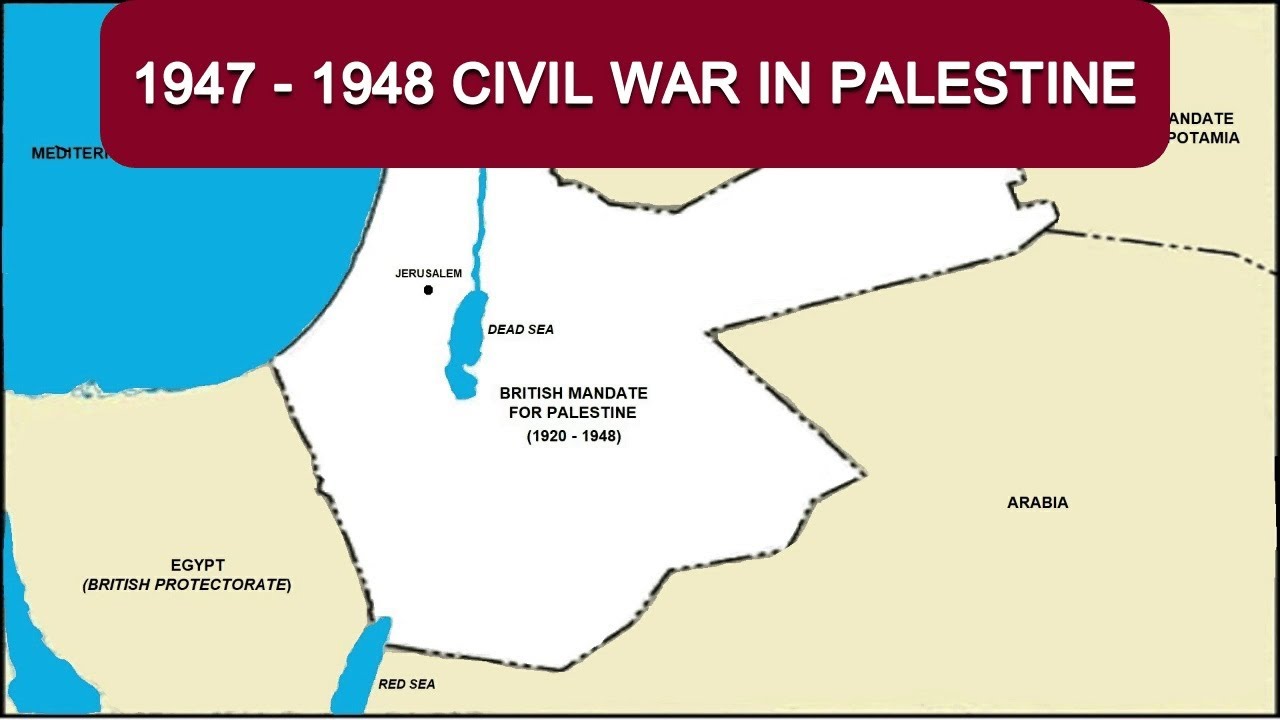 1947 &ndash; 1948 Civil War in Palestine