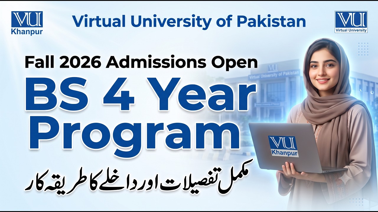 VU BS 4 Year Admission 2026 Complete Guide | Virtual University Pakistan Fees, Eligibility & Program
