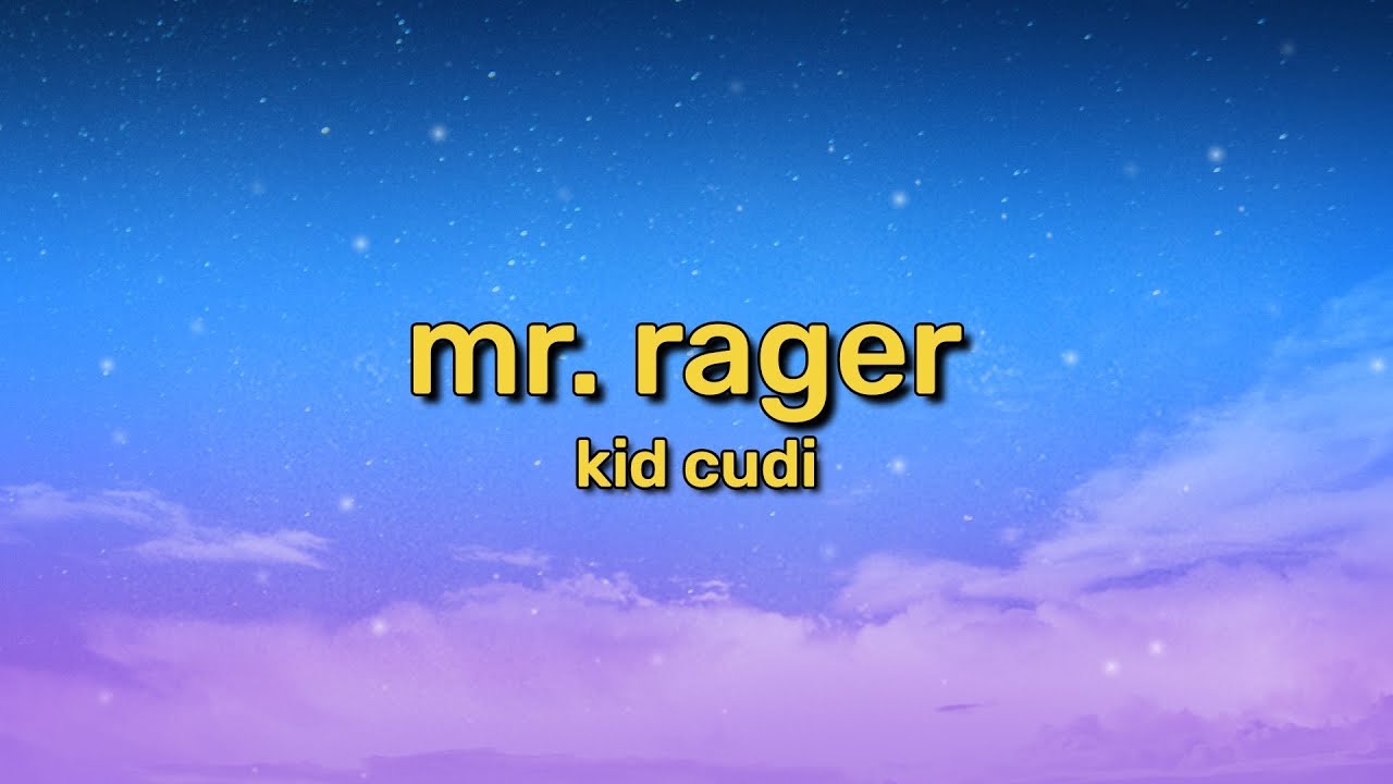 Kid Cudi - Mr. Rager (Lyrics) | Woah now, hey Mr. Rager, Mr. Rager