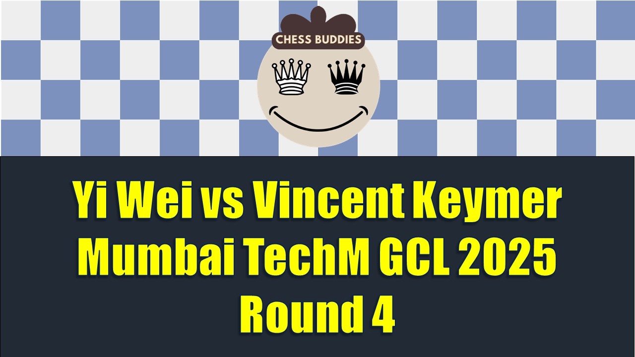 CARO-KANN: 1.e4 c6 - Yi Wei vs Vincent Keymer | Mumbai TechM GCL 2025 Round 4