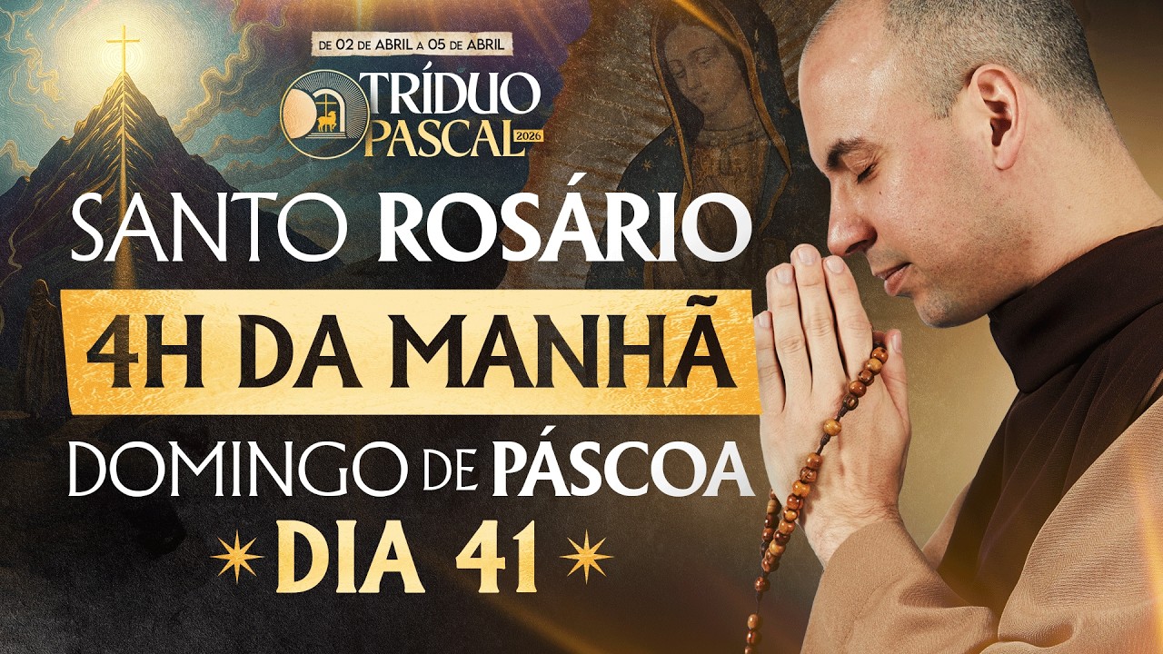 Santo Ros&aacute;rio | 41&deg; Dia | Domingo de P&aacute;scoa | 05/04 | 03:40 | Live Ao vivo