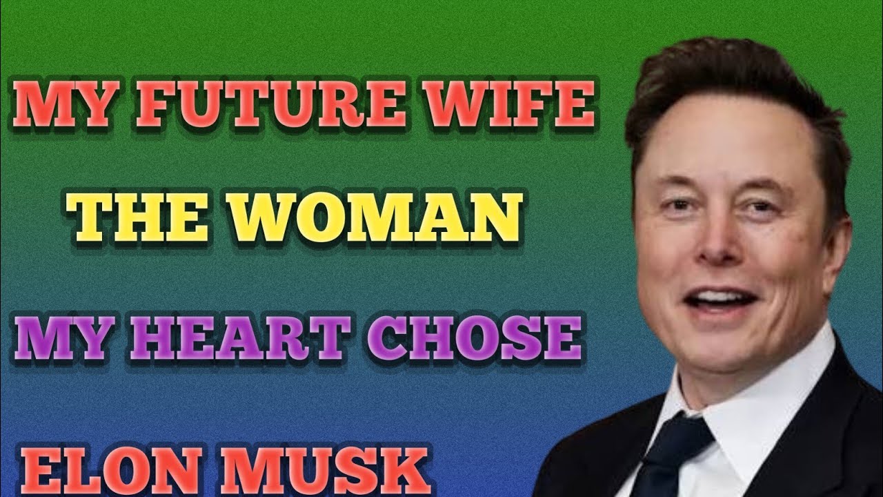 Elon Musk: My Future Wife, You’re The Woman My Heart Chose | Deep Emotional Motivational Speech