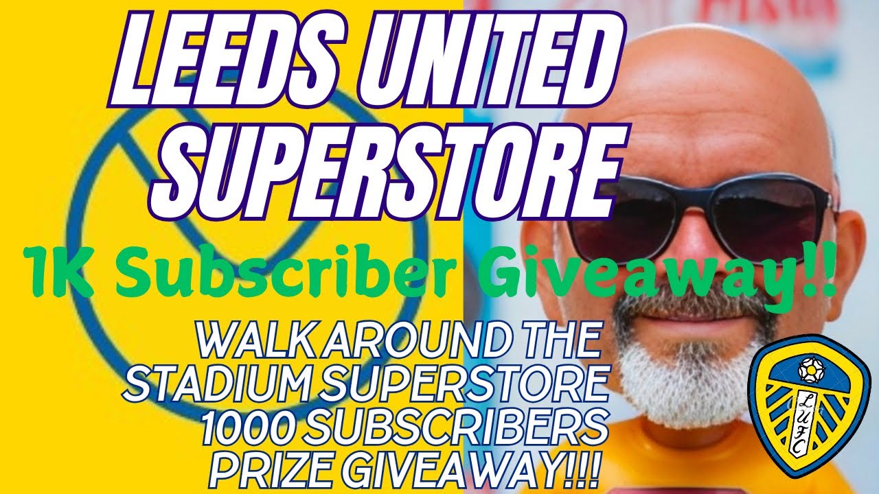 Leeds United - Big Sale in the Elland Road Superstore & 1000 Subscribers Giveaway!!!