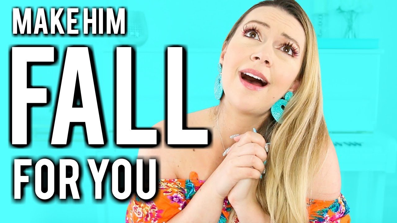 7 Ways To MAKE HIM FALL FOR YOU!!!