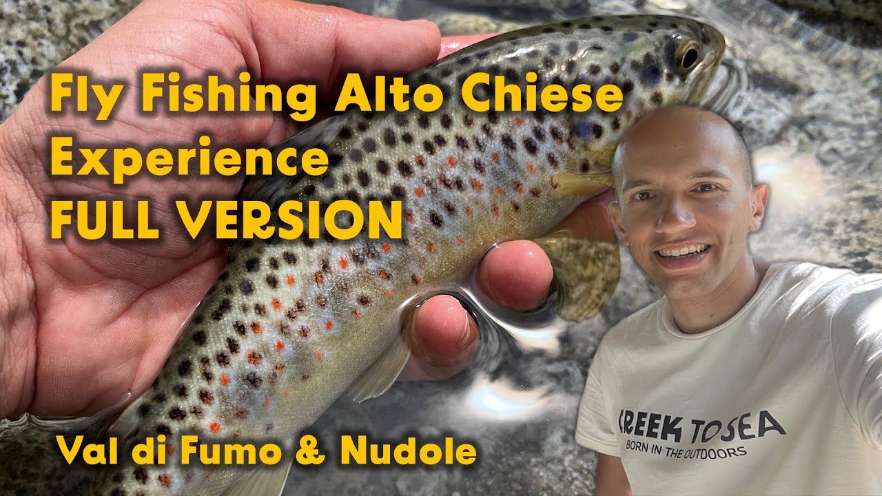 Alto Chiese Fly Fishing Experience FULL VERSION - Val di Fumo NK5 & Nudole NK4 [pesca mosca trote]