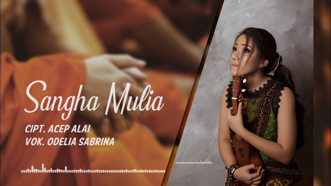 Odelia Sabrina - Sangha Mulia (Lagu Buddhis Kathina)
