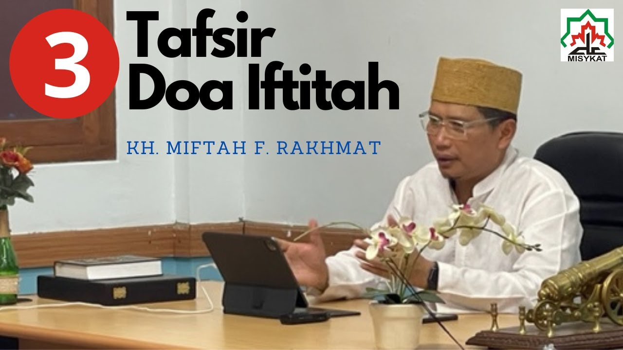 Tafsir Doa Iftitah 3 | KH Miftah F Rakhmat