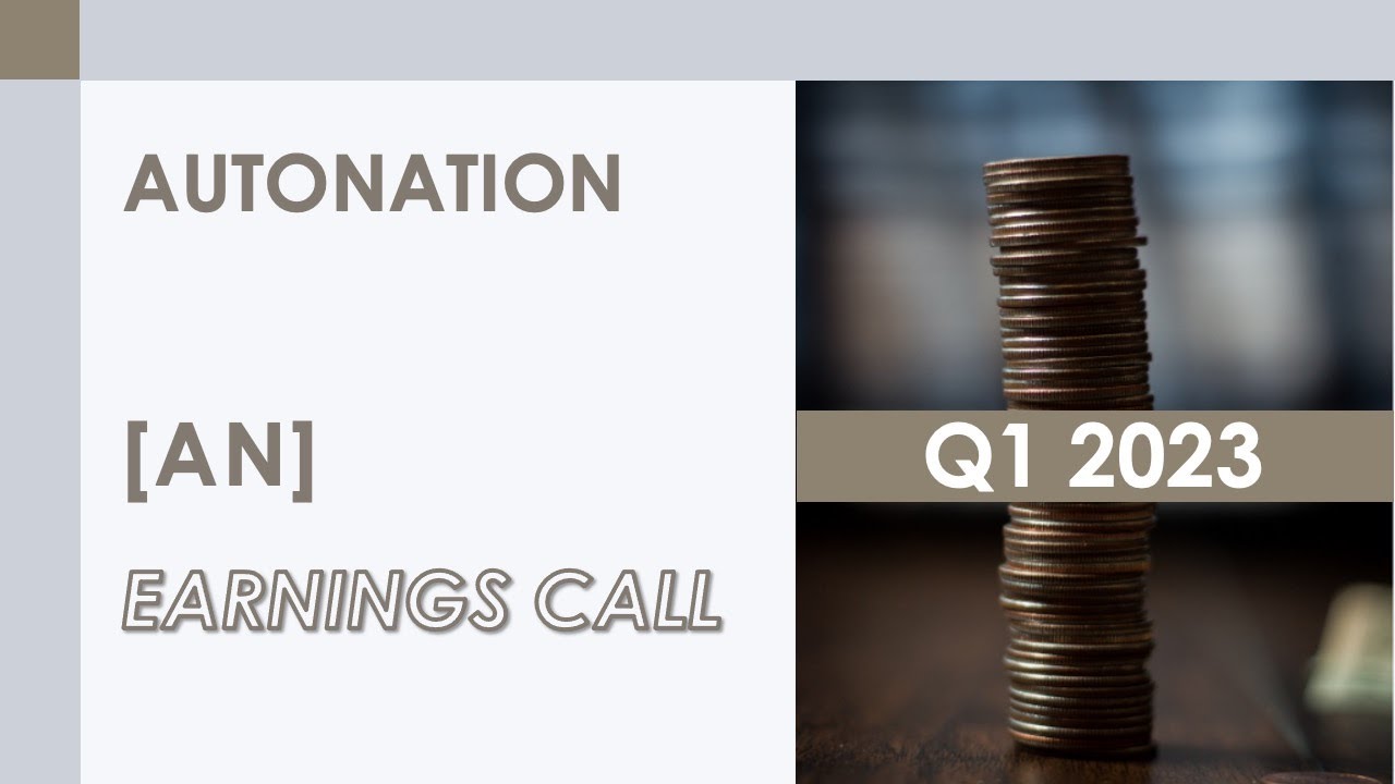 [AN stock] AutoNation Q1 2023 Earnings Call (4/20/23)