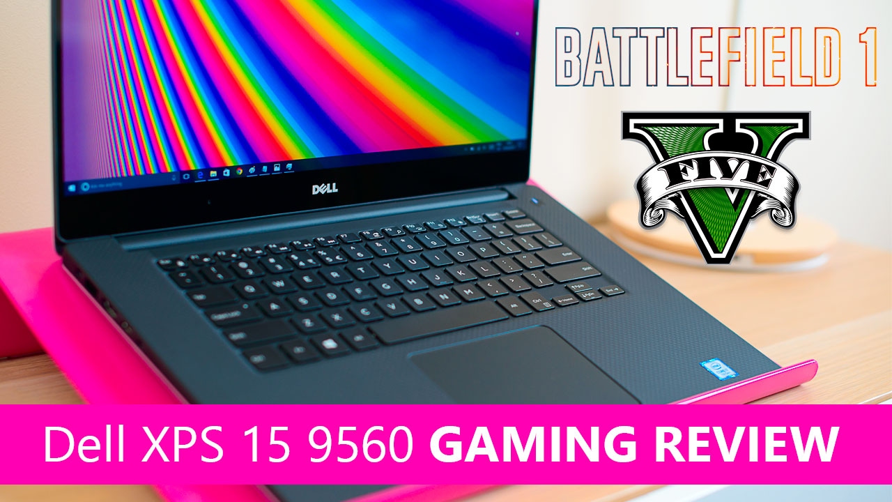 Dell XPS 15 9560 GAMING REVIEW Kaby Lake