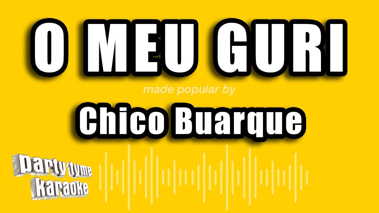 Chico Buarque - O Meu Guri (Versão Karaokê)
