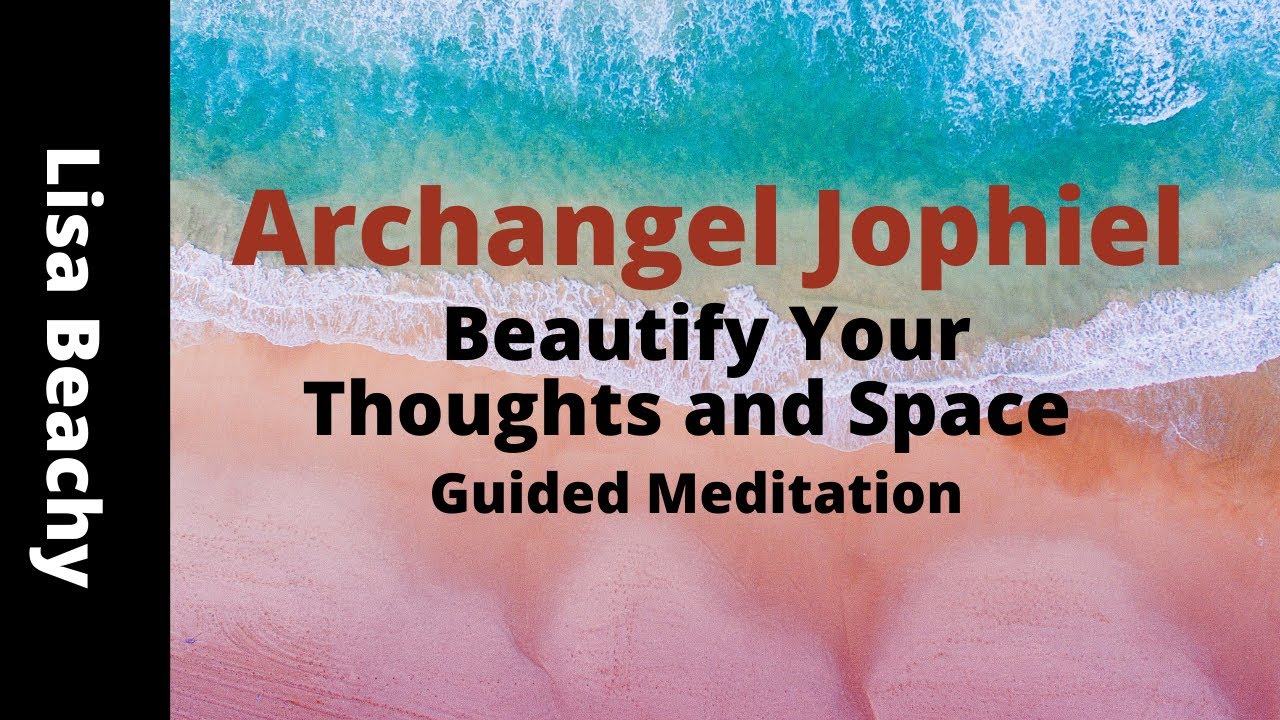 Archangel Jophiel Guided Meditation To Beautify Your Thoughts and Space