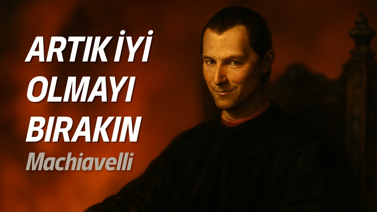 İyilik Yapan Neden Hep Kötülük Bulur? / Niccolo Machiavelli
