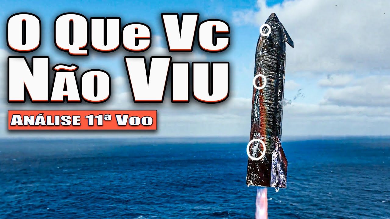 Análise 11ª Voo Starship: Ninguém Te Mostrou Isto