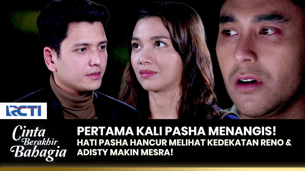 PASHA MENANGIS! Melihat Reno & Adisty Makin Mesra!! | CINTA BERAKHIR BAHAGIA | Eps.32 (1/3)