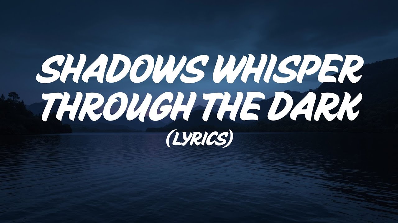 Shadows Whisper Through The Dark&ndash; (Lyrics)