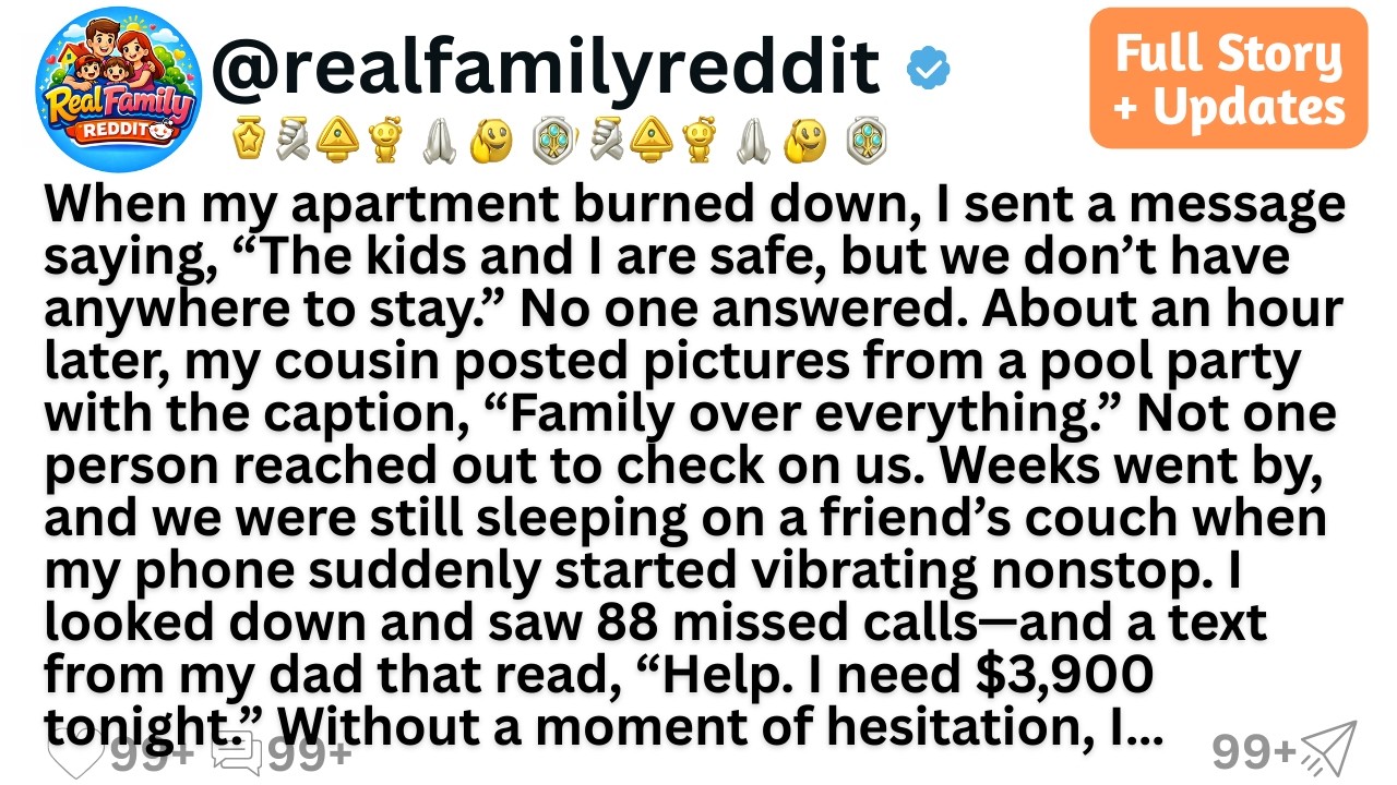 When my apartment burned down, I sent a message saying, “The kids and I are safe, but we don’t ha...