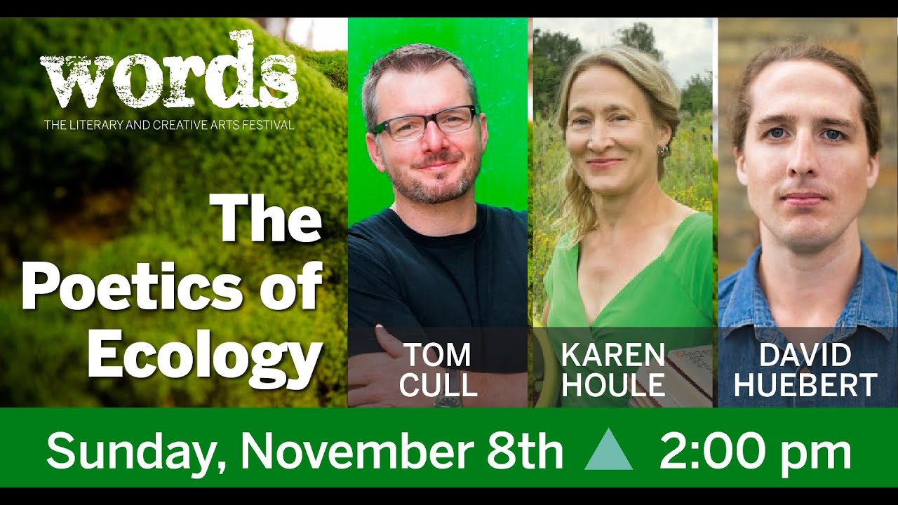 The Poetics of Ecology: Karen Houle, Tom Cull, and David Huebert