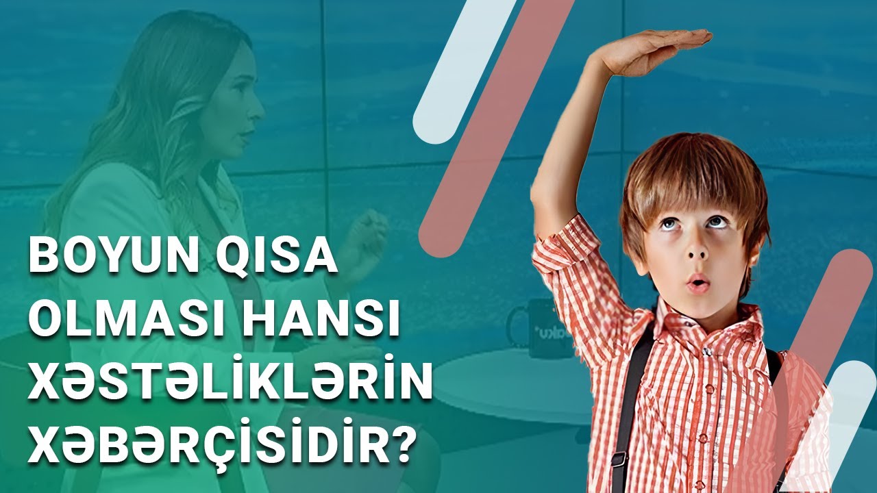 Uşaq ildə 4 sm-dən az uzanırsa... | Genetik boy qısalığı necə müalicə edilir? - BAKU MED