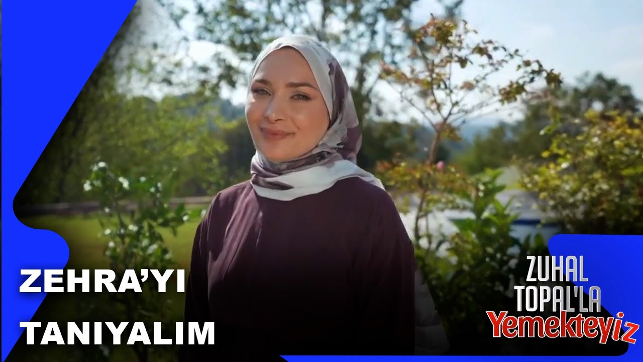 Haftanın İlk Yarışmacısı Zehra'yı Tanıyalım | Zuhal Topal'la Yemekteyiz 866. Bölüm