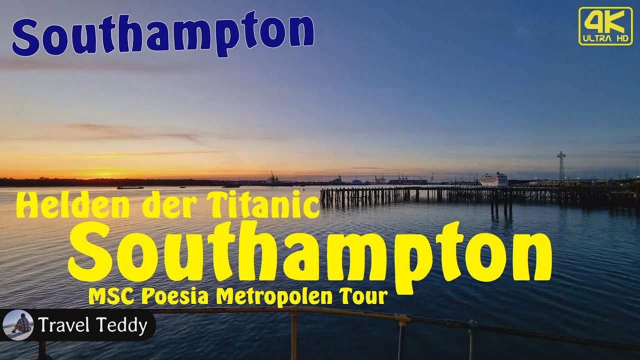 Southampton in 4K | Hafenstadt, Titanic, Geschichte & Metropolen-Tour mit der MSC Poesia