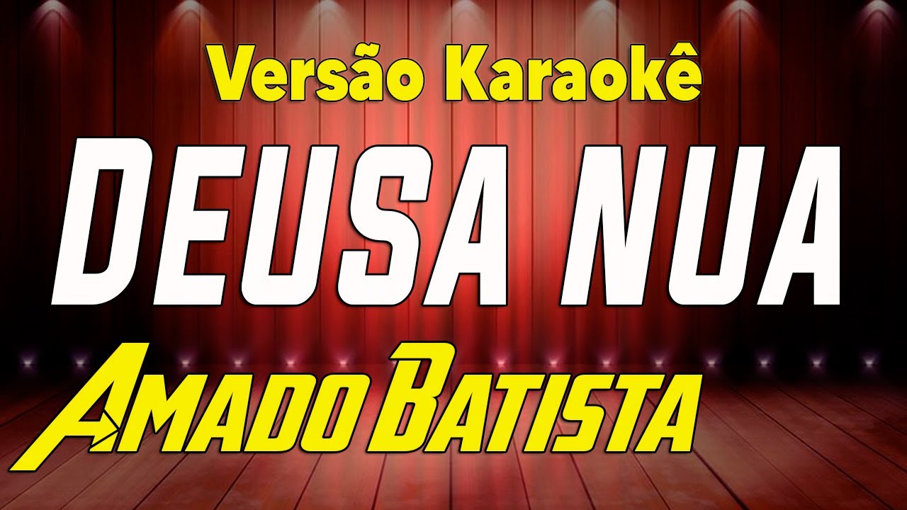 KARAOKE DEUSA NUA - AMADO BATISTA