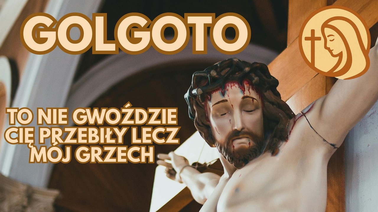 Golgoto - pieśń / modlitwa na Wielki Post