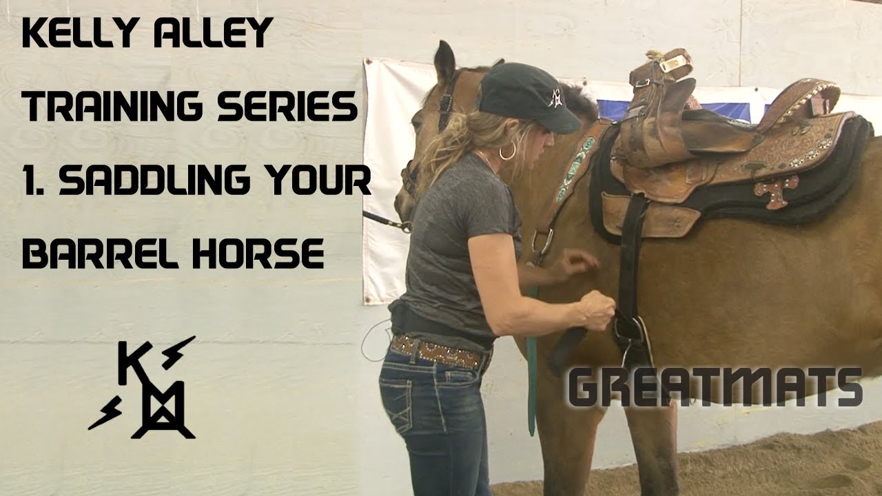 Saddling Your Barrel Horse: Greatmats Horse Training Series with Kelly Alley