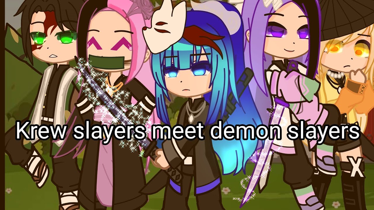 Krew slayers meet demon slayer (p1?)//ft krew and demon slayer// read desc//
